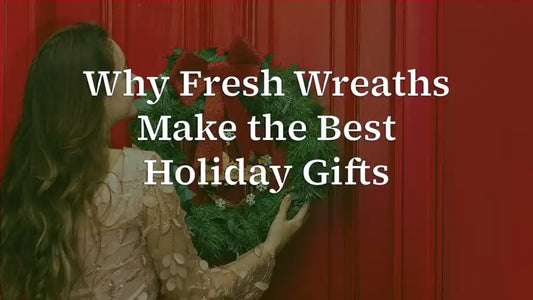 Why Fresh Wreaths Make the Best Holiday Gifts